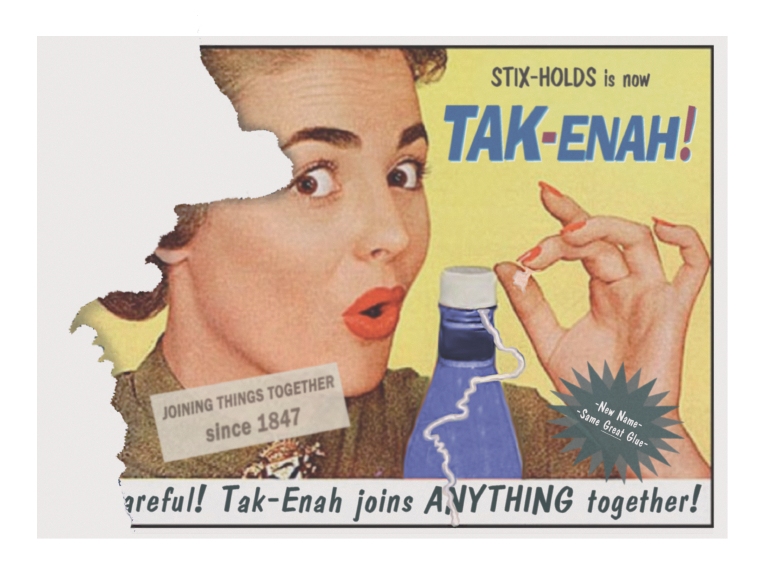 fake newspaper clipping of an ad that reads "Stix-Hold glue is now Tak-Enah!" 